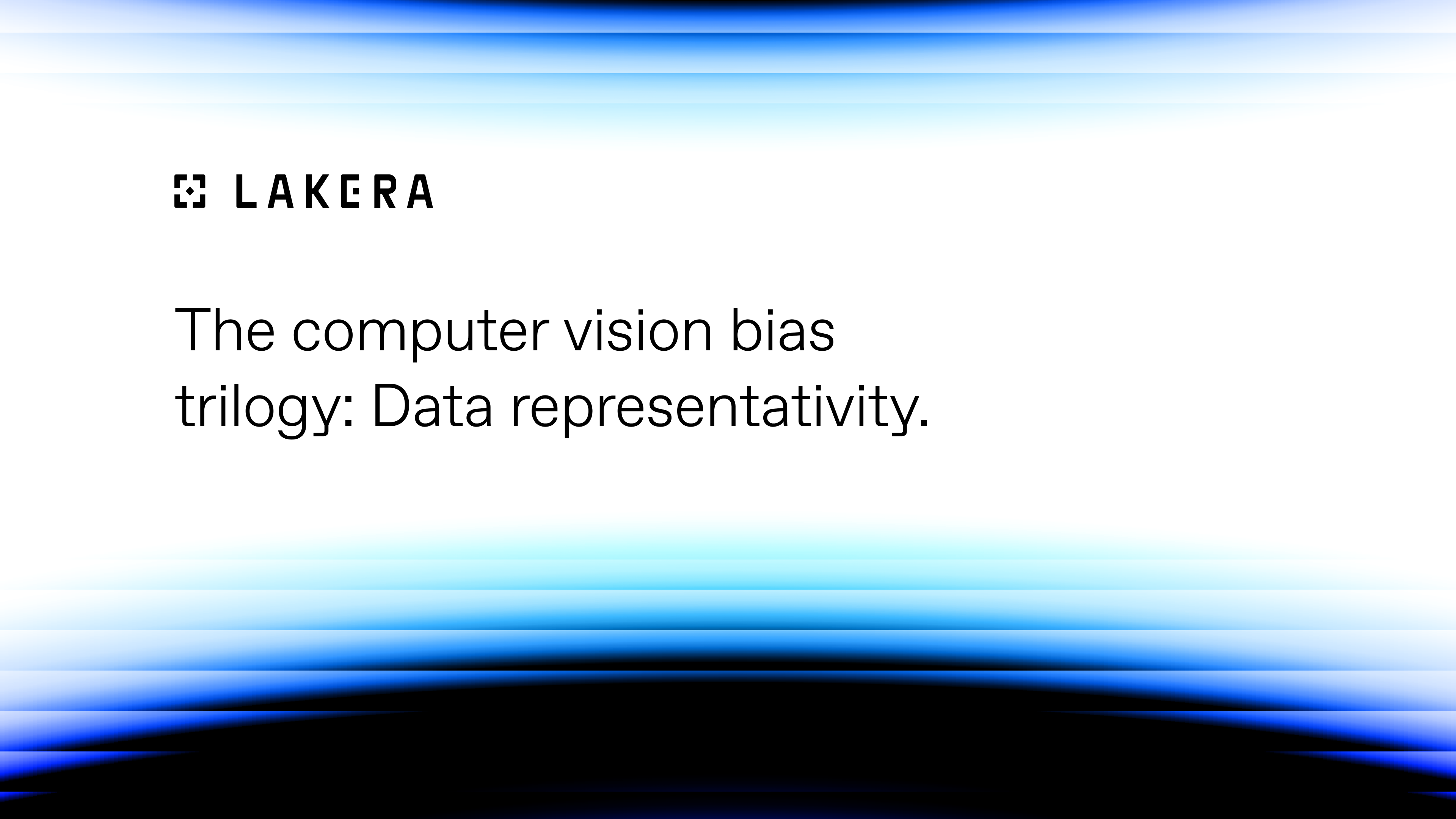 The computer vision bias trilogy Data representativity. Lakera
